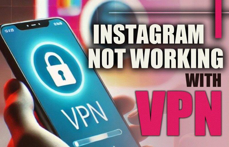 Instagram Not Working with VPN 
