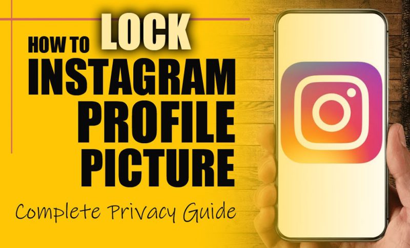 How to lock Instagram profile picture step-by-step guide for privacy