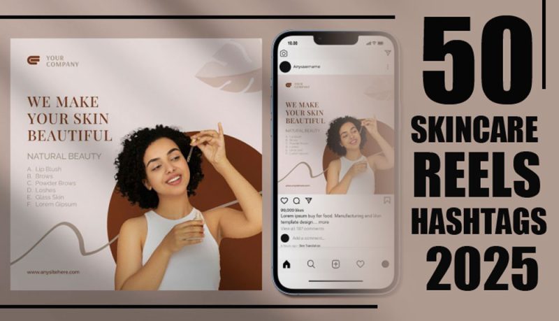 +50 Skincare Reels Hashtags for 2025