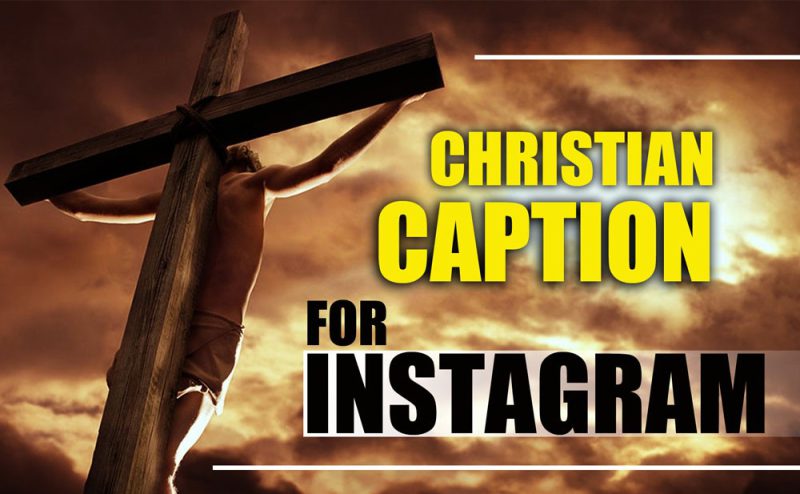 Best godly captions for Instagram and other social media platforms to spread positivity.